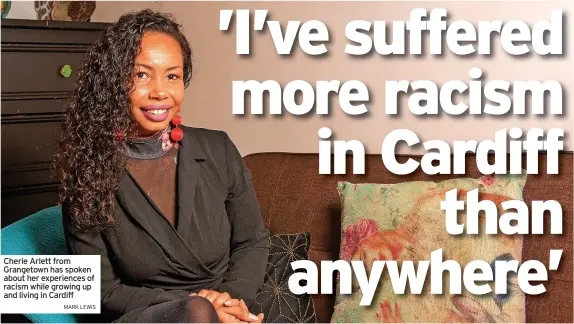  ?? MARK LEWIS ?? Cherie Arlett from Grangetown has spoken about her experience­s of racism while growing up and living in Cardiff
