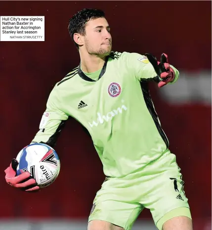  ?? NATHAN STIRK/GETTY ?? Hull City’s new signing Nathan Baxter in action for Accrington Stanley last season