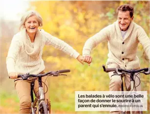  ?? PHOTO FOTOLIA ?? Les balades à vélo sont une belle façon de donner le sourire à un parent qui s’ennuie.