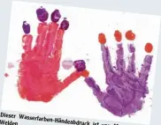  ??  ?? Dieser
Wasserfarb­en Welden. Händeabdru­ck ist von Marta, 8, aus