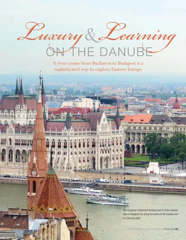  ??  ?? The Hungarian Parliament Building built in Gothic Revival style in Budapest sits along the banks of the Danube and is a stunning sight.