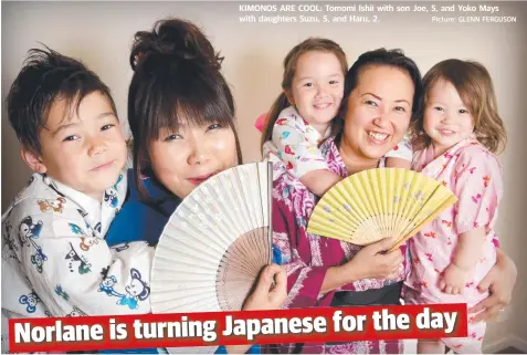  ?? Picture: GLENN FERGUSON ?? KIMONOS ARE COOL: Tomomi Ishii with son Joe, 5, and Yoko Mays with daughters Suzu, 5, and Haru, 2.