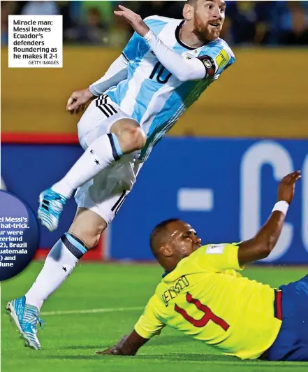  ?? GETTY IMAGES ?? Miracle man: Messi leaves Ecuador’s defenders flounderin­g as he makes it 2-1