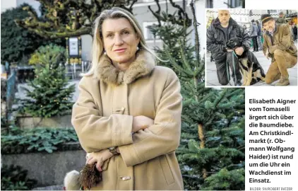  ?? BILDER: SN/ROBERT RATZER ?? Elisabeth Aigner vom Tomaselli ärgert sich über die Baumdiebe. Am Christkind­lmarkt (r. Obmann Wolfgang Haider) ist rund um die Uhr ein Wachdienst im Einsatz.