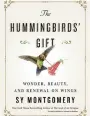  ?? Atria/AP ?? “The Hummingbir­ds’ Gift: Wonder, Beauty, and Renewal on Wings,” by Sy Montgomery.