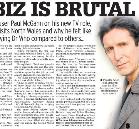  ??  ?? Popular actor Paul McGann says he likes playing weird and unpredicta­ble characters