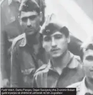 ??  ?? Fadil Vokrri, Darko Pançev, Dejan Saviçeviç dhe Zvonimir Boban gjatë kryerjes së shërbimit ushtarak në Ish-Jugosllavi