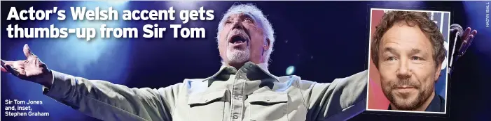  ?? ?? Sir Tom Jones and, inset, Stephen Graham