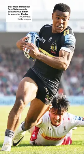  ?? PICTURES: Getty Images ?? Star man: Immanuel Feyi-Waboso gets past Marcus Smith to score for Exeter