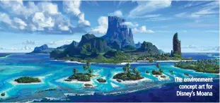  ??  ?? The environmen­t concept art for Disney’s Moana