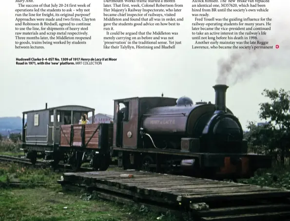  ??  ?? Hudswell Clarke 0- 4- 0STNo. 1309 of 1917Henryd­eLacyII at Moor Road in 1971, withthe ‘ new’ platform. MRT COLLECTION