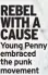  ?? ?? REBEL WITH A CAUSE Young Penny embraced the punk movement