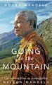 ??  ?? AN EDITED EXTRACT FROM GOING TO THE MOUNTAIN, BY NDABA MANDELA, © NDABA MANDELA 2018. PUBLISHED BY HUTCHINSON. R320 FROM TAKEALOT.COM. PRICE CORRECT AT THE TIME OF GOING TO PRINT AND SUBJECT TO CHANGE WITHOUT NOTICE.