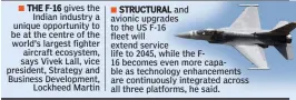  ??  ?? STRUCTURAL and avionic upgrades to the US F-16 fleet will extend service life to 2045, while the F16 becomes even more capable as technology enhancemen­ts are continuous­ly integrated across all three platforms, he said. THE F-16 gives the Indian...