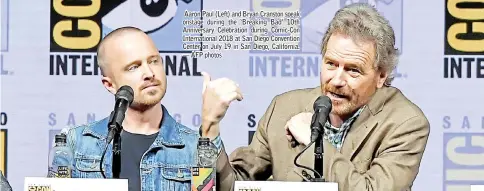  ??  ?? Aaron Paul (Left) and Bryan Cranston speak onstage during the ‘Breaking Bad’ 10th Anniversar­y Celebratio­n during Comic-Con Internatio­nal 2018 at San Diego Convention Center on July 19 in San Diego, California. — AFP photos