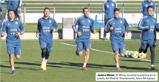  ?? MAXI FAILLA ?? Junto a Messi. Di María, durante la práctica en el predio del Madrid. Nuevamente, fuera del equipo.