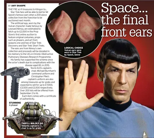  ??  ?? STUNNING A phaser
THIS’LL BOLDLY GO Tellarite captain’s chair is up for grabs
LOGICAL CHOICE Vulcan ears were worn in Star Trek by Spock, below