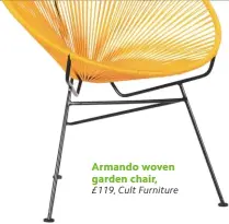  ??  ?? Armando woven garden chair, £119, Cult Furniture