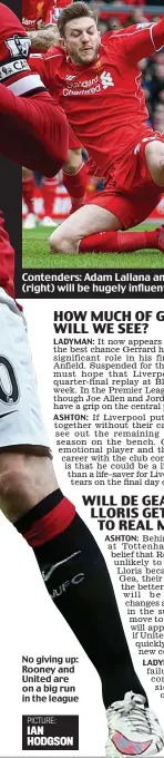  ?? PICTURE: IAN HODGSON ?? Contenders: Adam Lallana and Sergio Aguero (above), and Diego Costa ta (right) will be hugely influentia­l as the season reaches its finale No giving up: Rooney and United are on a big run in the league