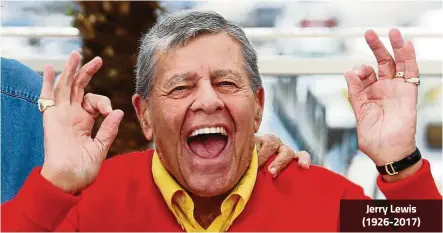  ?? — Reuters ?? Lewis at the 66th Cannes Film Festival in 2013. The comedian was determined to keep working for as long as possible despite his failing health. Jerry Lewis (1926-2017)