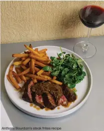  ?? ?? Anthony Bourdain's steak frites recipe