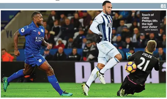  ?? GETTY IMAGES ?? Touch of class: Phillips lifts the ball over Zieler