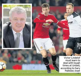  ??  ?? Victor Lindelof must learn to deal with tough times at United, according to Gary Pallister, inset