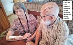  ?? ?? BATTERED AND BRUISED: Rocklands couple Catharina and Nicolas Hurter, both 85