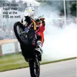  ??  ?? KTM bikes have their day at the FOS as well