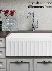  ??  ?? Turner Hastings ‘Novi’ fine fireclay ribbed butler sink (75cm x 46cm), $1197, Cook’s Plumbing Supplies.