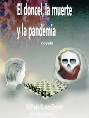  ?? ?? El doncel, la muerte y la pandemia Wilfredo Mattos Cintrón
San Juan: Ediciones La Sierra, 2022