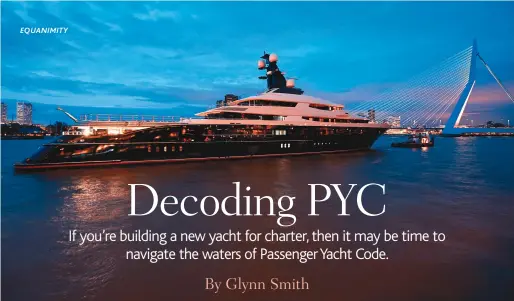  ??  ?? tOP: Oceanco’s 300-foot (91.5-meter) Equanimity was the first superyacht to be designed and constructe­d in compliance with PYC, although she later reregister­ed as a private vessel.