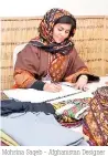  ??  ?? Mohsina Saqeb - Afghanista­n Designer