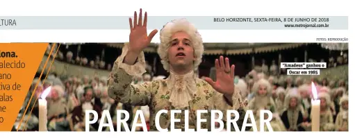  ?? FOTOS: REPRODUÇÃO ?? “Amadeus” ganhou o Oscar em 1985