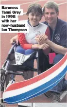  ??  ?? Baroness Tanni Grey in 1998 with her now-husband Ian Thompson