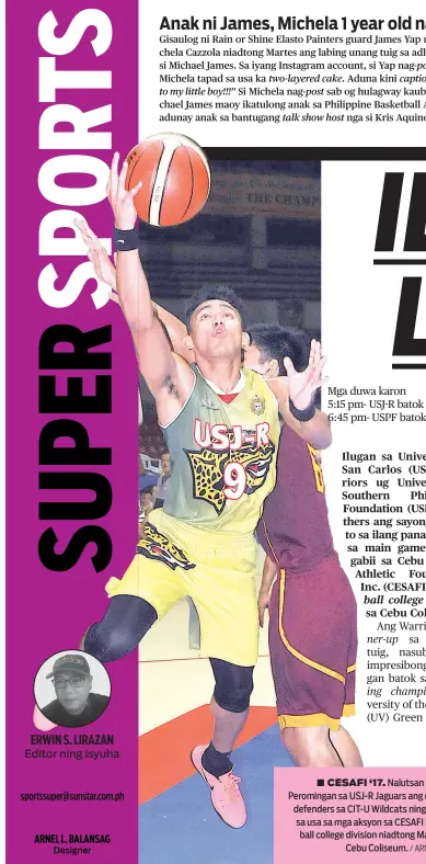  ?? / ARNI ACLAO ?? ■ CESAFI ‘17. Nalutsan ni Ricky Peromingan sa USJ-R Jaguars ang duha ka defenders sa CIT-U Wildcats ning aktuha sa usa sa mga aksyon sa CESAFI basketball college division niadtong Martes sa Cebu Coliseum.