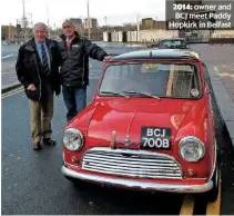  ??  ?? 2014: owner and BCJ meet Paddy Hopkirk in Belfast