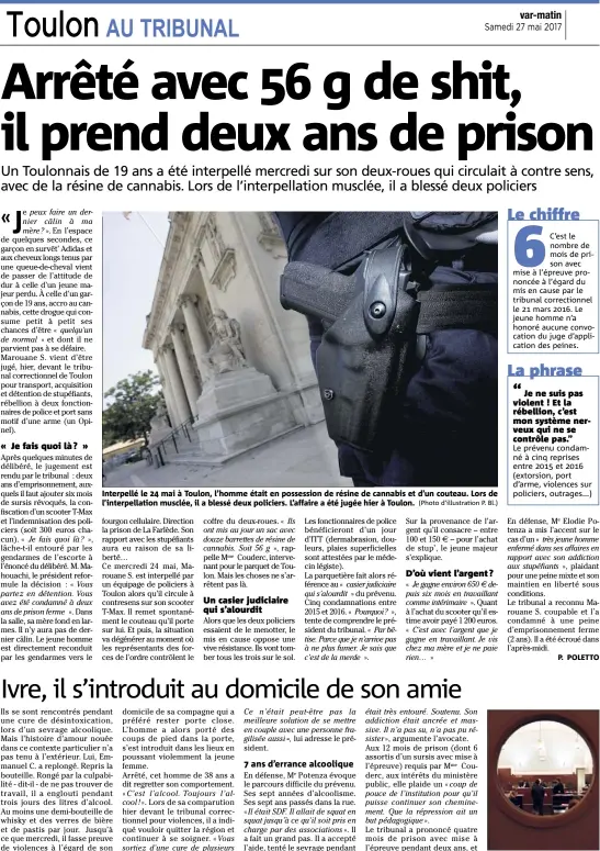  ?? (Photo d’illustrati­on P. Bl.) ?? Interpellé le  mai à Toulon, l’homme était en possession de résine de cannabis et d’un couteau. Lors de l’interpella­tion musclée, il a blessé deux policiers. L’affaire a été jugée hier à Toulon.