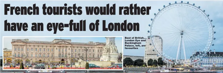  ??  ?? Best of British... London Eye and Buckingham Palace, left, are favourites