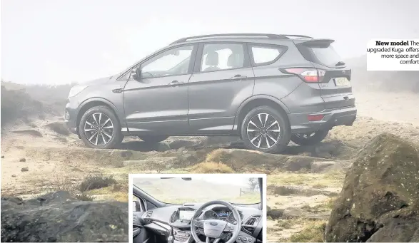  ??  ?? New model The upgraded Kuga offers more space and comfort