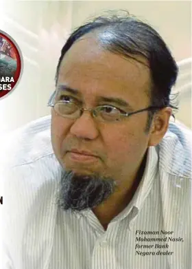  ??  ?? Fizaman Noor Mohammed Nasir, former Bank Negara dealer