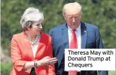  ??  ?? Theresa May with Donald Trump at Chequers