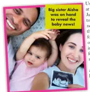  ?? ?? Big sister Aisha was on hand to reveal the baby news!