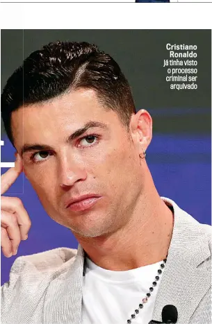  ?? ?? Cristiano Ronaldo já tinha visto o processo criminal ser
arquivado