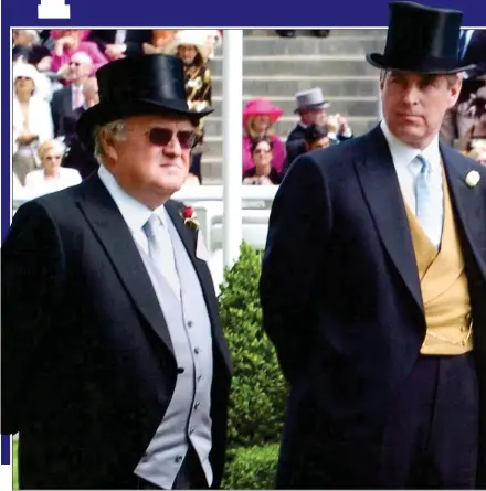  ??  ?? DAY AT THE RACES: Former business partners David Rowland and Prince Andrew at Royal Ascot in 2006