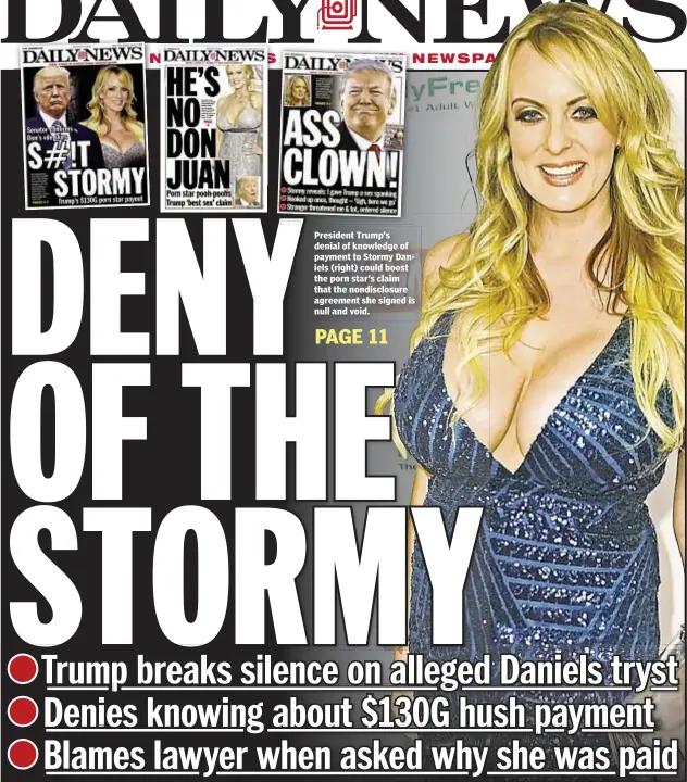  ??  ?? President Trump’s denial of knowledge of payment to Stormy Daniels (right) could boost the porn star’s claim that the nondisclos­ure agreement she signed is null and void.