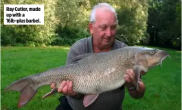  ??  ?? Ray Cutler, made up with a 16lb-plus barbel.