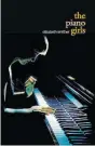  ?? ?? THE PIANO GIRLS by Elizabeth Smither (Quentin Wilson Publishing, $35)