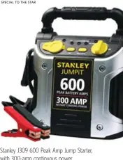  ??  ?? Stanley J309 600 Peak Amp Jump Starter, with 300-amp continuous power.