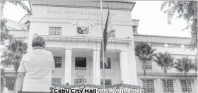  ?? / SUNSTAR FILE PHOTO ?? Cebu City Hall